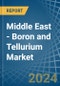 Middle East - Boron and Tellurium - Market Analysis, Forecast, Size, Trends and Insights - Product Thumbnail Image
