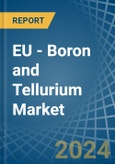 EU - Boron and Tellurium - Market Analysis, Forecast, Size, Trends and Insights- Product Image