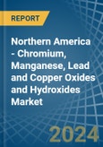 Northern America - Chromium, Manganese, Lead and Copper Oxides and Hydroxides - Market Analysis, Forecast, Size, Trends and Insights- Product Image