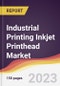 Industrial Printing Inkjet Printhead Market: Trends, Opportunities and Competitive Analysis 2023-2028 - Product Image