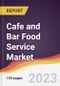 Cafe and Bar Food Service Market: Trends, Opportunities and Competitive Analysis 2023-2028 - Product Image