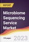 Microbiome Sequencing Service Market: Trends, Opportunities and Competitive Analysis 2023-2028 - Product Image