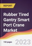 Rubber Tired Gantry Smart Port Crane Market: Trends, Opportunities and Competitive Analysis 2023-2028- Product Image