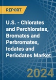 U.S. - Chlorates and Perchlorates, Bromates and Perbromates, Iodates and Periodates - Market Analysis, Forecast, Size, Trends and Insights- Product Image