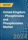 United Kingdom - Phosphinates (Hypophosphites) and Phosphonates (Phosphites) - Market Analysis, Forecast, Size, Trends and Insights- Product Image
