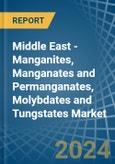 Middle East - Manganites, Manganates and Permanganates, Molybdates and Tungstates - Market Analysis, Forecast, Size, Trends and Insights- Product Image