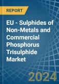 EU - Sulphides of Non-Metals and Commercial Phosphorus Trisulphide - Market Analysis, Forecast, Size, Trends and Insights- Product Image