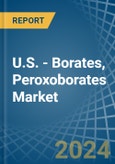U.S. - Borates, Peroxoborates (Perborates) - Market Analysis, Forecast, Size, Trends and Insights- Product Image