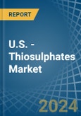 U.S. - Thiosulphates - Market Analysis, Forecast, Size, Trends and Insights- Product Image