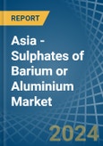 Asia - Sulphates of Barium or Aluminium - Market Analysis, Forecast, Size, Trends and Insights- Product Image