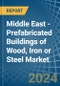 Middle East - Prefabricated Buildings of Wood, Iron or Steel - Market Analysis, Forecast, Size, Trends and Insights - Product Image