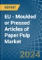 EU - Moulded or Pressed Articles of Paper Pulp - Market Analysis, Forecast, Size, Trends and Insights - Product Thumbnail Image