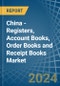 China - Registers, Account Books, Order Books and Receipt Books - Market Analysis, Forecast, Size, Trends and Insights - Product Image