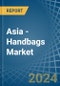 Asia - Handbags - Market Analysis, Forecast, Size, Trends and Insights - Product Image