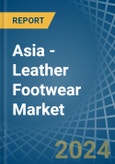 Asia - Leather Footwear - Market Analysis, Forecast, Size, Trends and Insights- Product Image