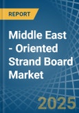 Middle East - Oriented Strand Board (OSB) - Market Analysis, Forecast, Size, Trends and Insights- Product Image