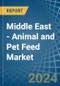 Middle East - Animal and Pet Feed - Market Analysis, Forecast, Size, Trends and Insights - Product Image