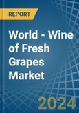World - Wine of Fresh Grapes (Except Sparkling Wine) - Market Analysis, Forecast, Size, Trends and Insights- Product Image