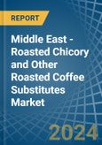 Middle East - Roasted Chicory and Other Roasted Coffee Substitutes - Market Analysis, Forecast, Size, Trends and Insights- Product Image