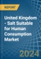 United Kingdom - Salt Suitable for Human Consumption - Market Analysis, forecast, Size, Trends and Insights - Product Image