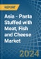 Asia - Pasta Stuffed with Meat, Fish and Cheese - Market Analysis, Forecast, Size, Trends and Insights - Product Image