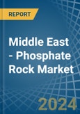 Middle East - Phosphate Rock - Market Analysis, Forecast, Size, Trends and Insights- Product Image