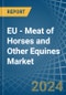 EU - Meat of Horses and Other Equines (Fresh or Chilled) - Market Analysis, Forecast, Size, Trends and Insights - Product Thumbnail Image