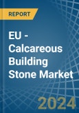 EU - Calcareous Building Stone - Market Analysis, Forecast, Size, Trends and Insights- Product Image