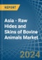 Asia - Raw Hides and Skins of Bovine Animals - Market Analysis, Forecast, Size, Trends and Insights - Product Image