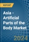 Asia - Artificial Parts of the Body (Excl. Artificial Teeth and Dental Fittings and Artificial Joints) - Market Analysis, Forecast, Size, Trends and Insights - Product Image