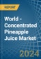 World - Concentrated Pineapple Juice - Market Analysis, Forecast, Size, Trends and Insights - Product Thumbnail Image