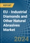 EU - Industrial Diamonds and Other Natural Abrasives - Market Analysis, Forecast, Size, Trends and Insights - Product Thumbnail Image