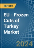 EU - Frozen Cuts of Turkey - Market Analysis, Forecast, Size, Trends and Insights- Product Image