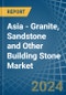 Asia - Granite, Sandstone and Other Building Stone - Market Analysis, Forecast, Size, Trends and Insights - Product Image