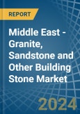 Middle East - Granite, Sandstone and Other Building Stone - Market Analysis, Forecast, Size, Trends and Insights- Product Image