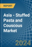 Asia - Stuffed Pasta and Couscous - Market Analysis, Forecast, Size, Trends and Insights- Product Image