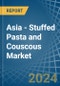 Asia - Stuffed Pasta and Couscous - Market Analysis, Forecast, Size, Trends and Insights - Product Thumbnail Image