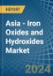 Asia - Iron Oxides and Hydroxides - Market Analysis, Forecast, Size, Trends and Insights - Product Image