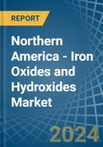 Northern America - Iron Oxides and Hydroxides - Market Analysis, Forecast, Size, Trends and Insights- Product Image