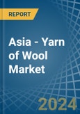 Asia - Yarn of Wool - Market Analysis, Forecast, Size, Trends and Insights- Product Image