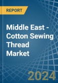 Middle East - Cotton Sewing Thread - Market Analysis, Forecast, Size, Trends and Insights- Product Image