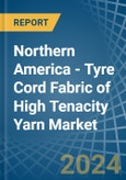 Northern America - Tyre Cord Fabric of High Tenacity Yarn - Market Analysis, Forecast, Size, Trends and Insights- Product Image
