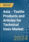 Asia - Textile Products and Articles for Technical Uses - Market Analysis, forecast, Size, Trends and Insights - Product Image