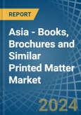 Asia - Books, Brochures and Similar Printed Matter - Market Analysis, Forecast, Size, Trends and Insights- Product Image