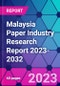 Malaysia Paper Industry Research Report 2023-2032 - Product Image