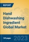 Hand Dishwashing Ingredient Global Market Insights 2023, Analysis and Forecast to 2028, by Manufacturers, Regions, Technology, Application, Product Type - Product Image