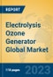 Electrolysis Ozone Generator Global Market Insights 2023, Analysis and Forecast to 2028, by Manufacturers, Regions, Technology, Application, Product Type - Product Image