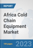 Africa Cold Chain Equipment Market: Prospects, Trends Analysis, Market Size and Forecasts up to 2030- Product Image