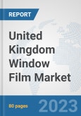 United Kingdom Window Film Market: Prospects, Trends Analysis, Market Size and Forecasts up to 2030- Product Image