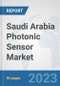 Saudi Arabia Photonic Sensor Market: Prospects, Trends Analysis, Market Size and Forecasts up to 2030 - Product Image